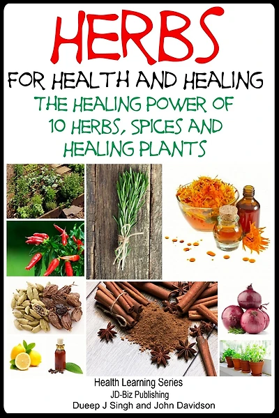 Herbs for Health and Healing - The Healing Power of 10 Herbs, Spices and Healing Plants