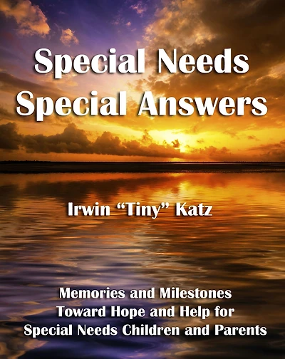Special Needs Special Answers: Memories and Milestones Toward Hope and Help for Special Needs Children and Parents