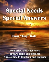 Special Needs Special Answers: Memories and Milestones Toward Hope and Help for Special Needs Children and Parents