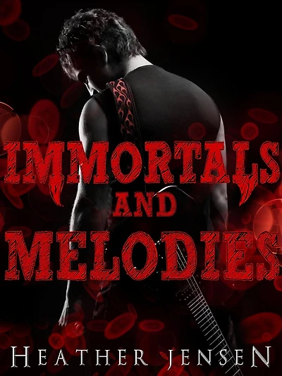Immortals And Melodies (Blood And Guitars, #2)