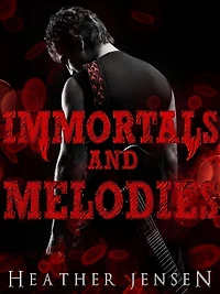 Immortals And Melodies (Blood And Guitars, #2)