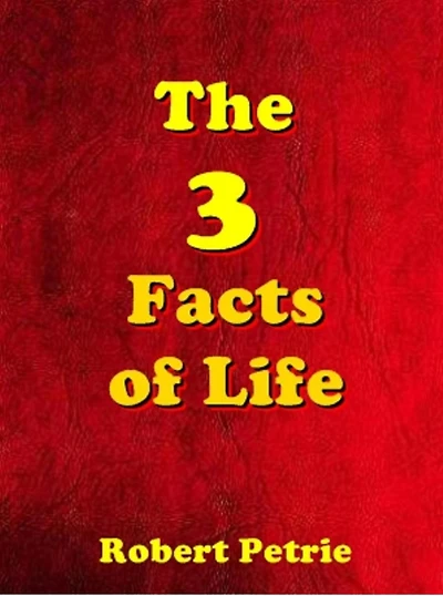The 3 Facts of Life