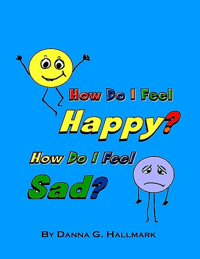 How Do I Feel Happy? How Do I Feel Sad?