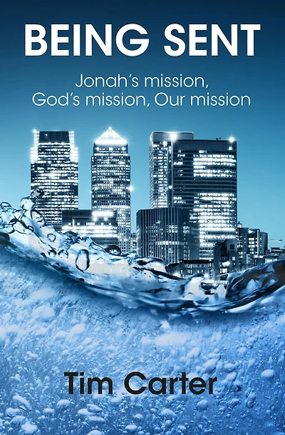 Being Sent: Jonah's Mission, God's Mission, Our Mission