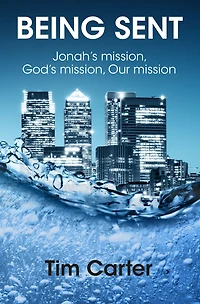 Being Sent: Jonah's Mission, God's Mission, Our Mission