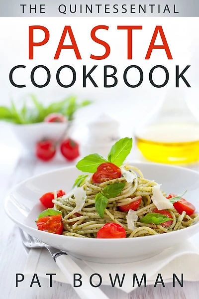 The Quintessential Pasta Cookbook
