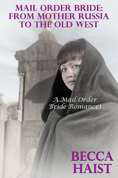 Mail Order Bride: From Mother Russia To The Old West