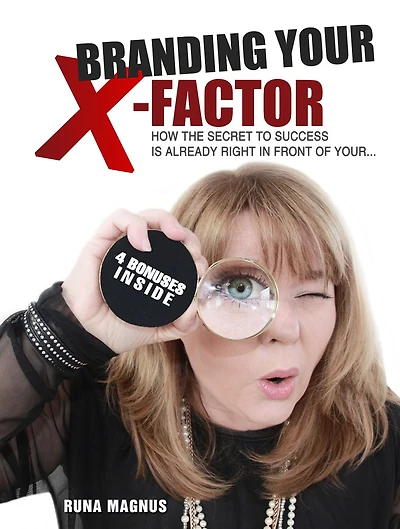 Branding Your X- Factor: How the Secret to Success is Already Right in Front of Your...