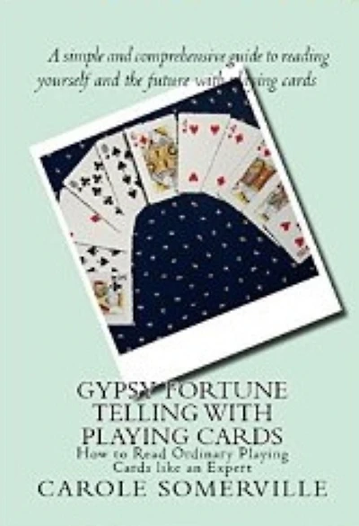 Gypsy Fortune Telling with Playing Cards: How to Read Ordinary Cards like an Expert