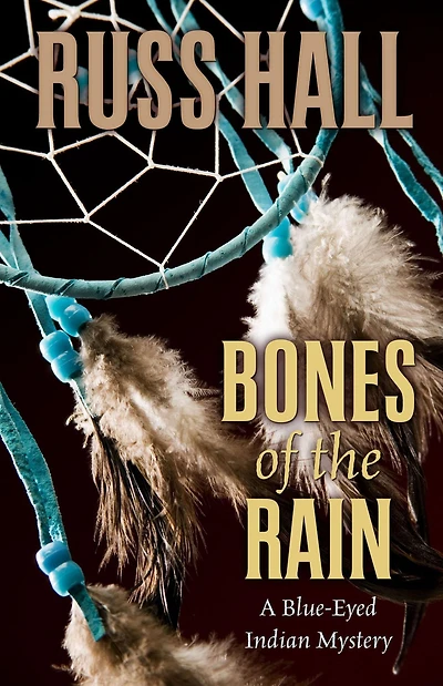 Bones of the Rain (The Blue-Eyed Indian Series, #1)