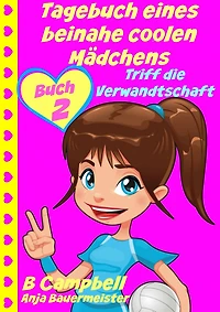 Tagebuch eines beinahe coolen Mädchens - Triff die Verwandtschaft (Buch 2)