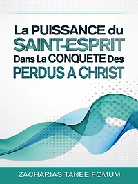 La Puissance Du Saint-Esprit Dans La Conquete Des Perdus A Christ (Aide Pratique Dans la Sanctification, #8)