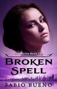 Broken Spell (Singularity - The Modern Witches, #2)