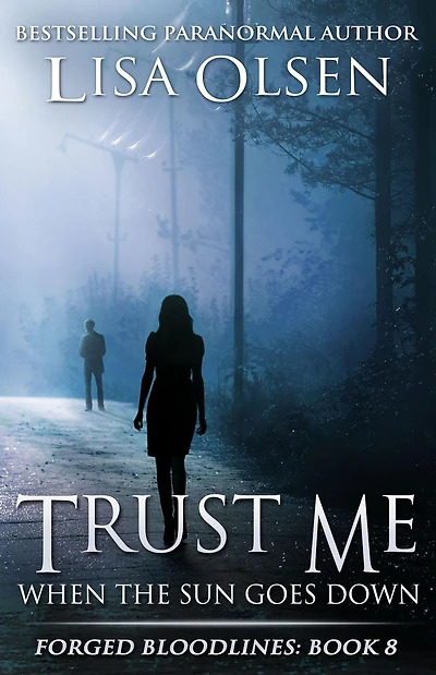 Trust Me When the Sun Goes Down (Forged Bloodlines, #8)