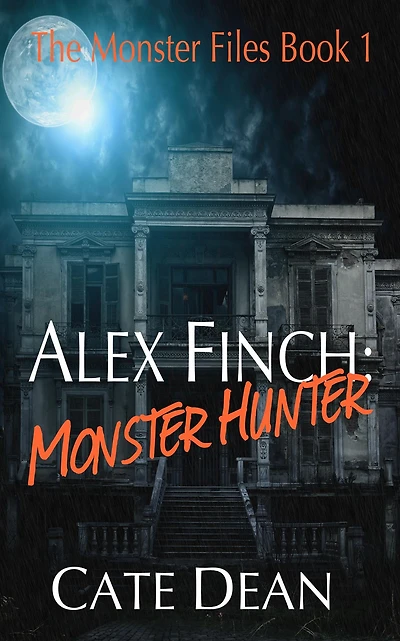 Alex Finch: Monster Hunter (The Monster Files, #1)