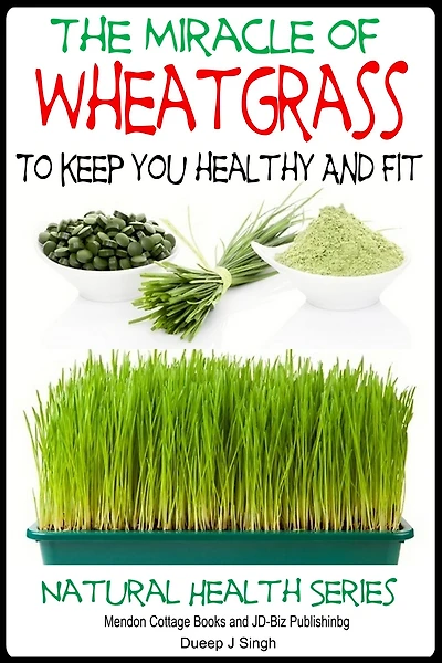 The Miracle of Wheatgrass To keep you healthy And Fit
