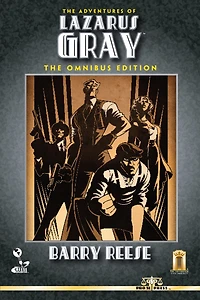The Adventures of Lazarus Gray: The Omnibus Edition