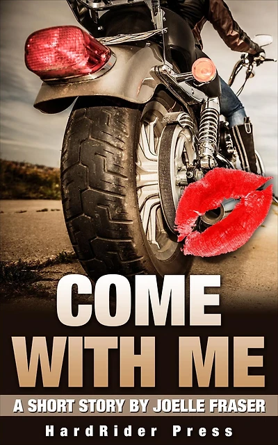 Come With Me: A Short Story (HardRider Shorts, #5)