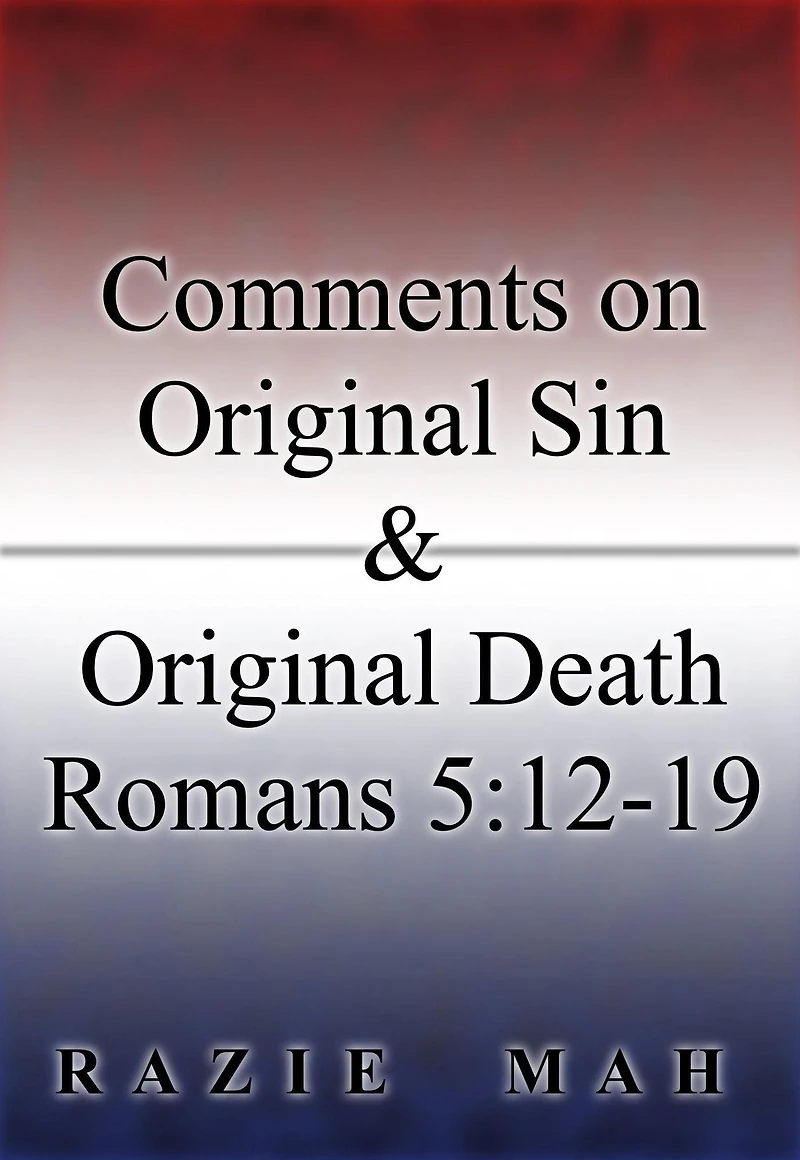 Comments on Original Sin and Original Death: Romans 5:12-19 (Crystallizations of the Fall, #2)