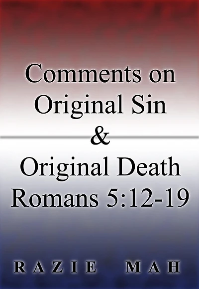 Comments on Original Sin and Original Death: Romans 5:12-19 (Crystallizations of the Fall, #2)