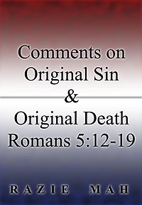 Comments on Original Sin and Original Death: Romans 5:12-19 (Crystallizations of the Fall, #2)