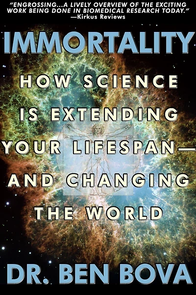 Immortality: How Science Is Extending Your Life Span--And Changing the World