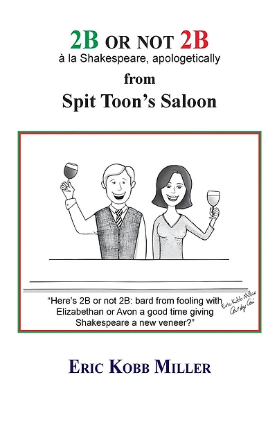 2B or not 2B, à la Shakespeare, apologetically, from Spit Toon's Saloon