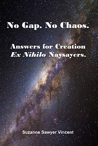 No Gap. No Chaos. Answers for Creation Ex Nihilo Naysayers.