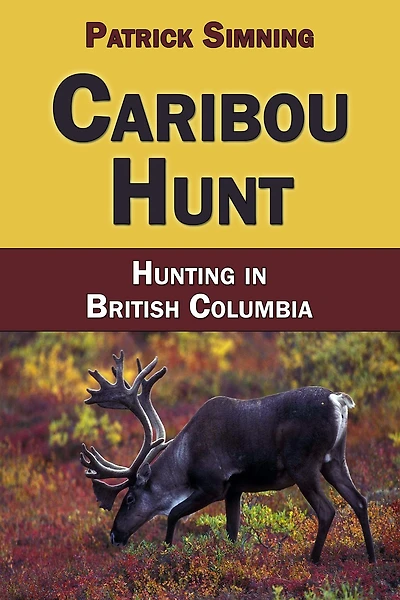 Caribou Hunt: Hunting in British Columbia