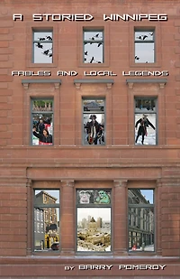 A Storied Winnipeg: Fables and Local Legends