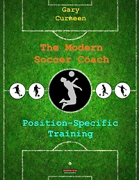 The Modern Soccer Coach: Position-Specific Training