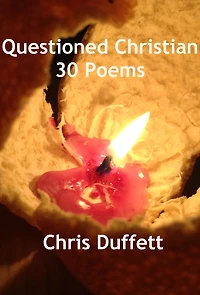 Questioned Christian: 30 Poems
