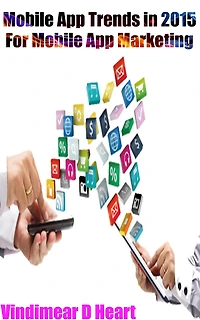 Mobile App Trends in 2015 : For Mobile App Marketing