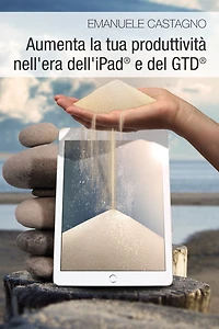 Aumenta la tua produttivita nell'era dell'iPad(R) e del GTD(R)