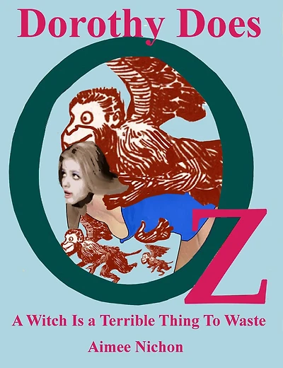 Dorothy Does Oz: A Witch Is a Terrible Thing To Waste