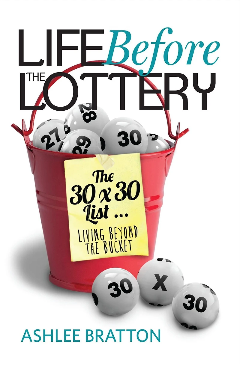 Life Before The Lottery: The 30x30 List Living Beyond the Bucket