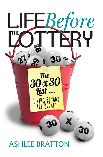 Life Before The Lottery: The 30x30 List Living Beyond the Bucket