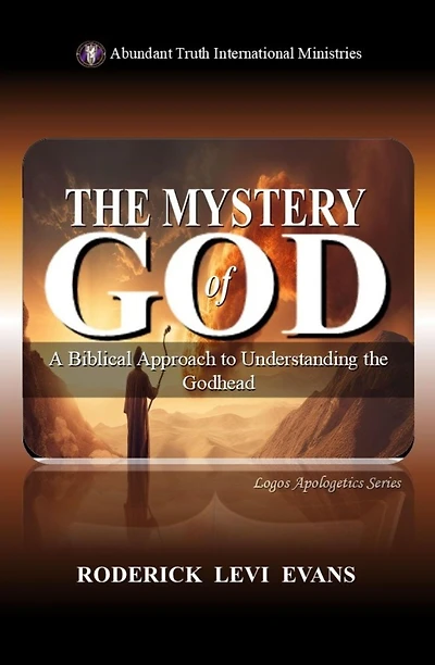the Mystery of God: A Biblical Approach to Understanding Godhead (Logos Apologetics Series, #9)