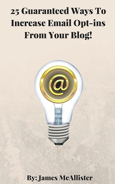 25 Guaranteed Ways To Increase Email Opt-ins From Your Blog