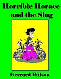 Horrible Horace and the Slug