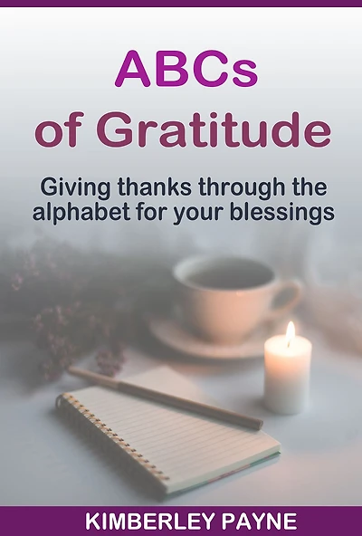 ABCs of Gratitude: Giving Thanks Through the Alphabet for Your Blessings