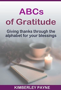 ABCs of Gratitude: Giving Thanks Through the Alphabet for Your Blessings