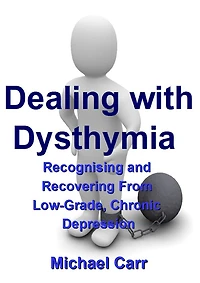 Dealing with Dysthymia: Recognising and Recovering from Low-Grade Chronic Depression