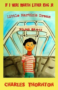If I Were Martin Luther King Jr.: Little Martin's Dream