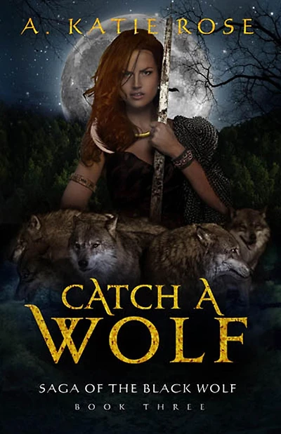 Catch a Wolf (Saga of the Black Wolf, #3)