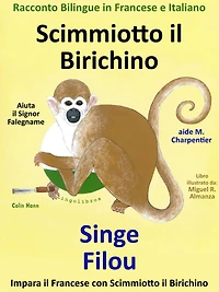 Racconto Bilingue in Francese e Italiano: Scimmiotto il Birichino Aiuta il Signor Falegname - Singe Filou aide M. Charpentier
