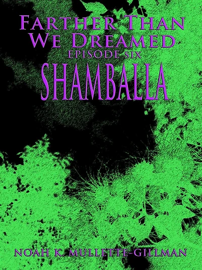 Shamballa (Episode Six of Farther Than We Dreamed)