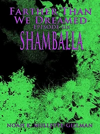 Shamballa (Episode Six of Farther Than We Dreamed)