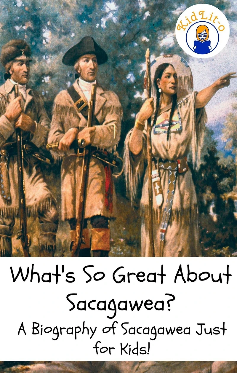 What's So Great About Sacagawea?: A Biography of Sacagawea Just for Kids!