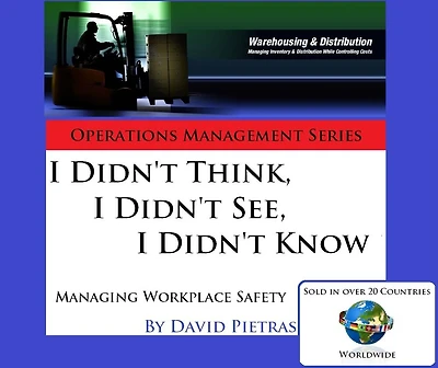 I Didn't Think, I Didn't See, I Didn't Know Managing Workplace Safety